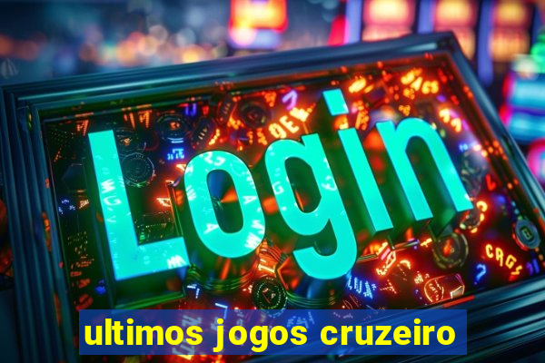 ultimos jogos cruzeiro